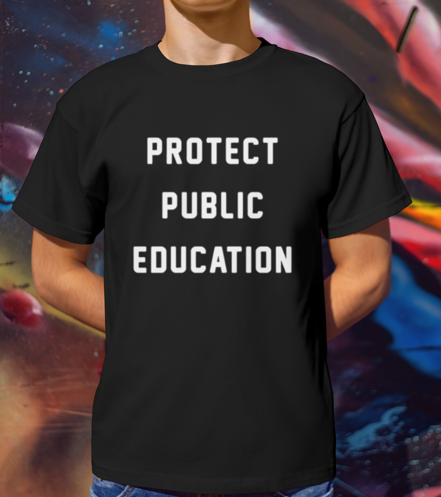 PROTECT PUBLIC EDUCATION T-Shirt