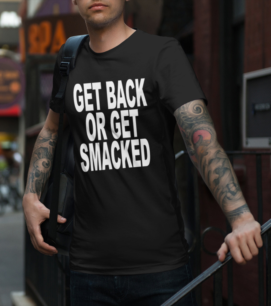 Shoprevive Get Back Or Get Smacked T-Shirt