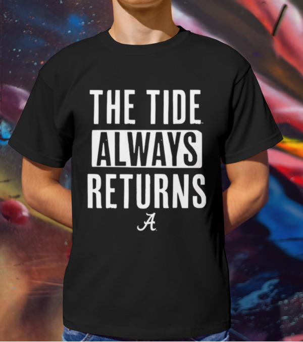 The Tide Always Returns Alabama Football T-Shirt