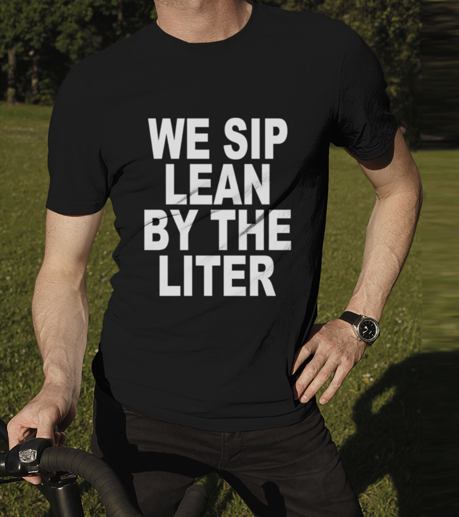 Shoprevive We Sip Lean By The Liter Dark Typography T-Shirt
