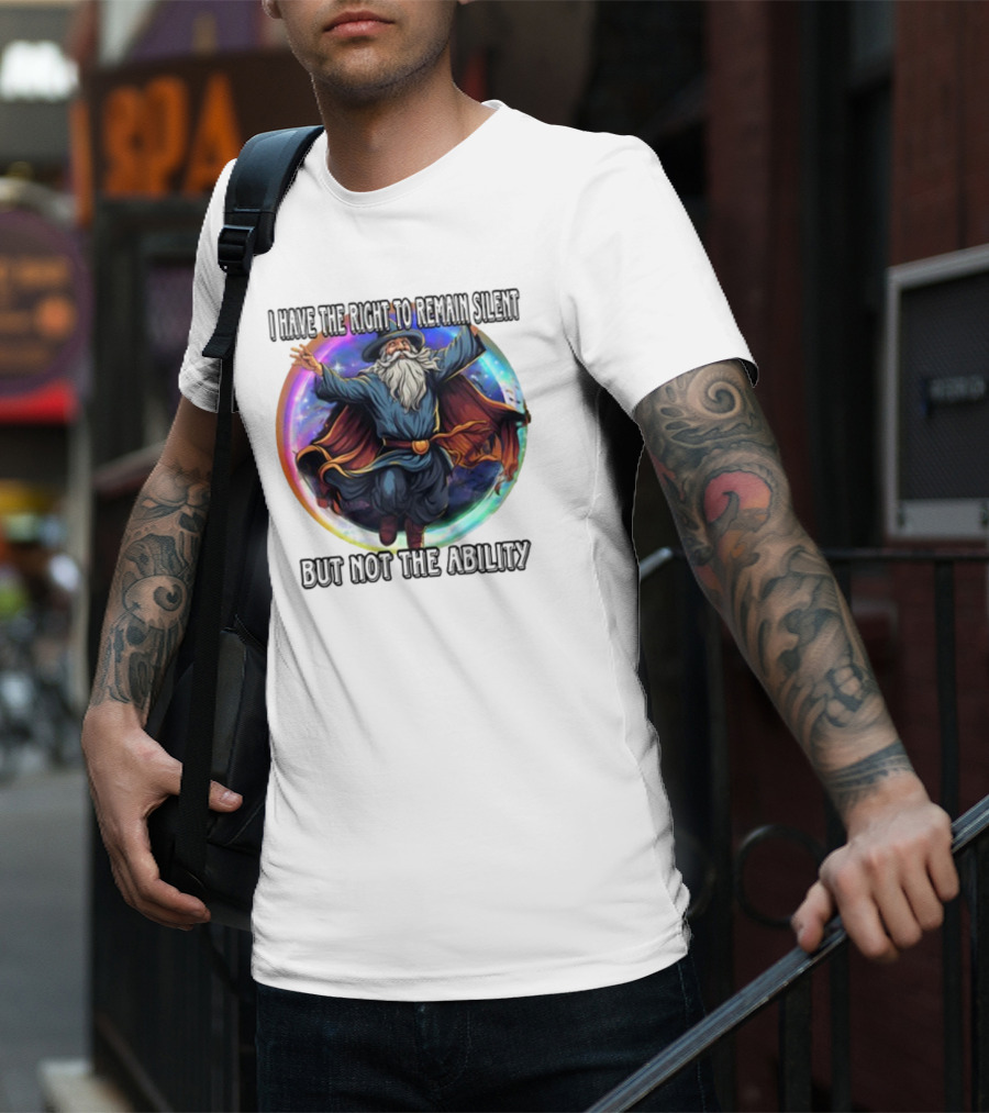 Craggy's Corner I Have The Right To Remain Silent But Not The Ability Wizard T-Shirt