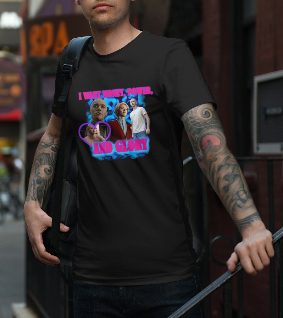 I Want Money Power And Glory ISadstreet T-Shirt