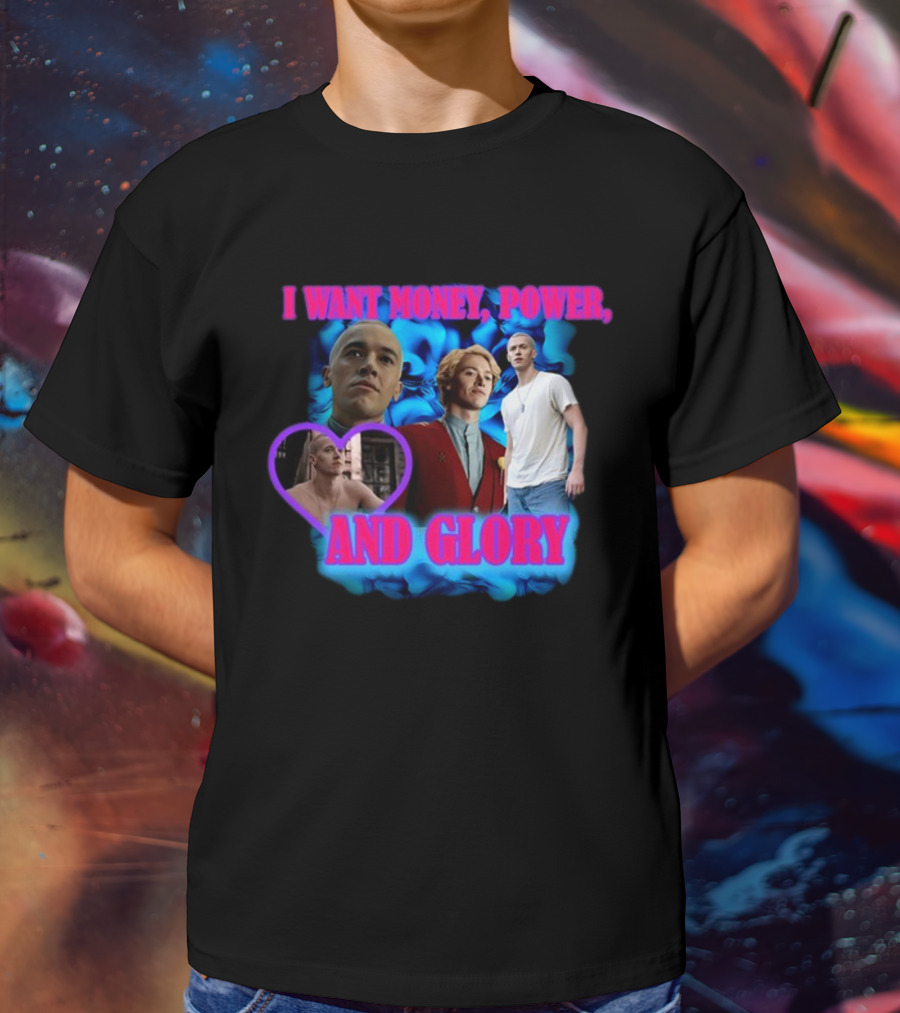 I Want Money Power And Glory ISadstreet T-Shirt
