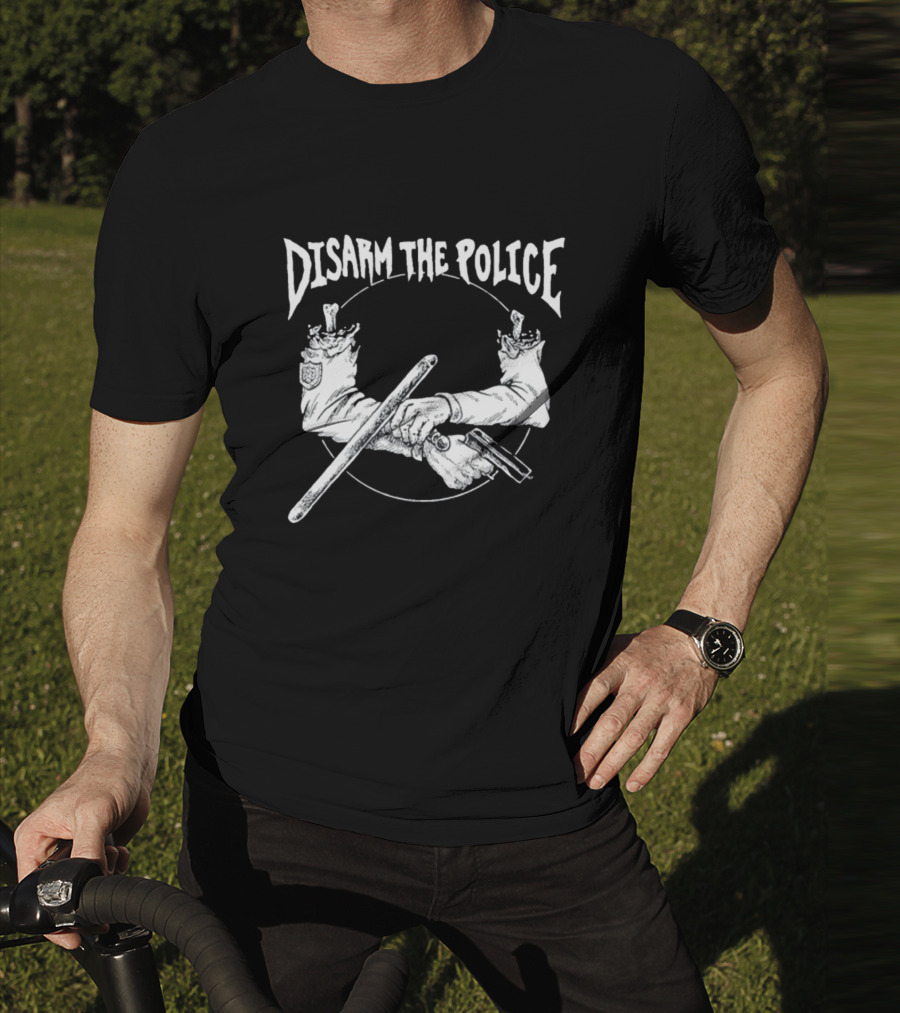 Disarm The Police Broken Handcuffs With Severed Arms And Weapons T-Shirt