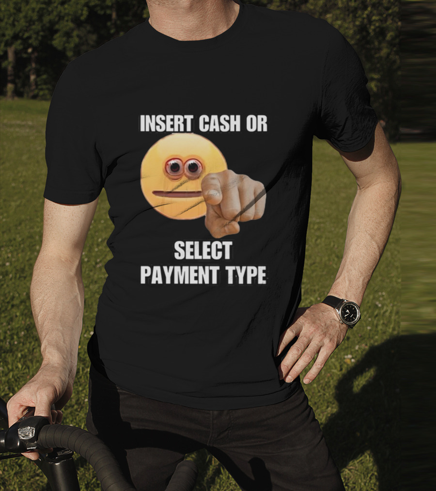 Insert Cash Or Select Payment Type Cringey Emoji Pointing T-Shirt