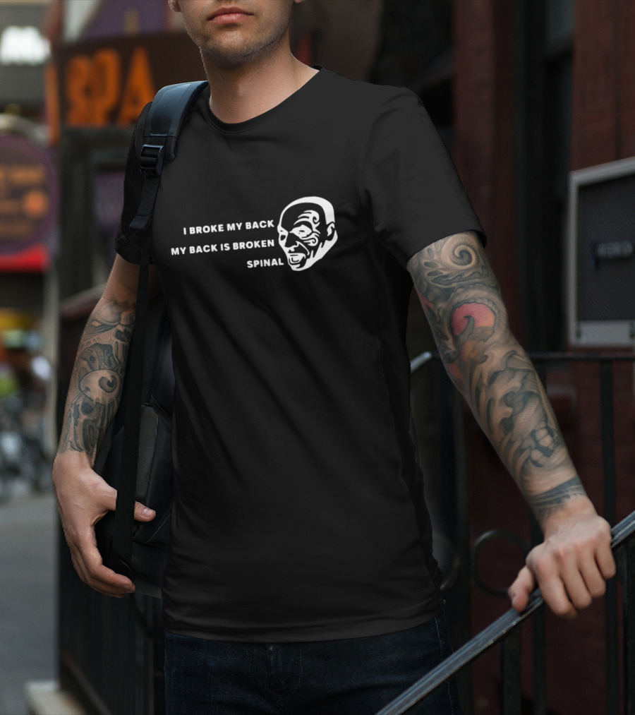 I Broke My Back My Back Is Broken Spinal Face T-Shirt