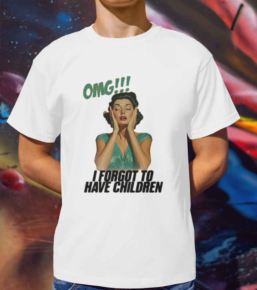 OMG I Forgot To Have Children Retro Woman With Hands On Face T-Shirt