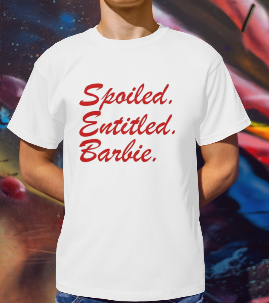 Spoiled Entitled Barbie T-Shirt