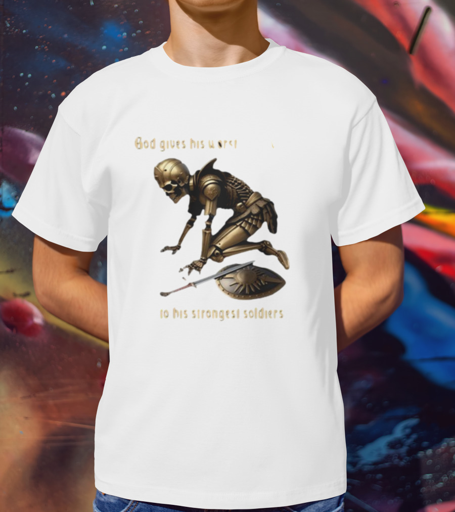 God Gives His Worst Tummy Aches To His Strongest Soldiers Skeleton Warrior T-Shirt