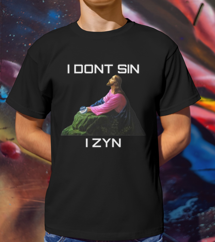 I Dont Sin I Zyn Jesus Holding Zyn Can T-Shirt