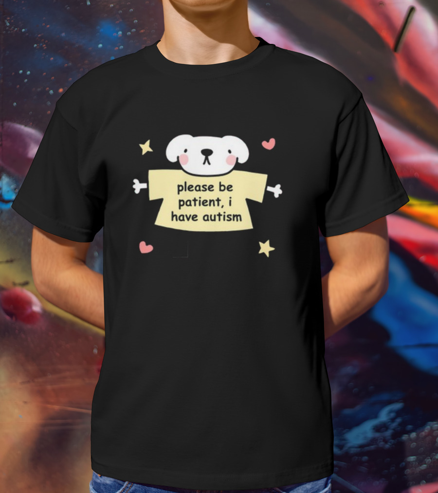 Please Be Patient I Have Autism Dog With Hearts And Stars T-Shirt