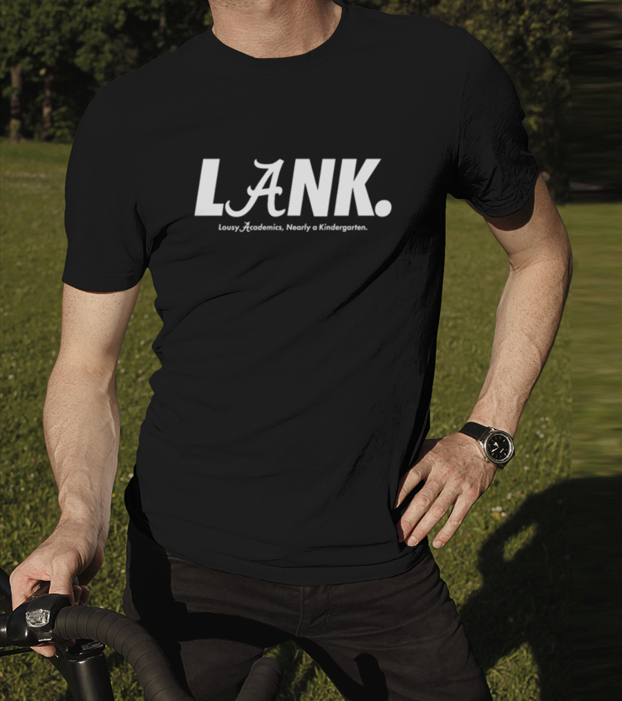 Lousy Academics Nearly A Kindergarten LANK Auburn Alan Alabama T-Shirt