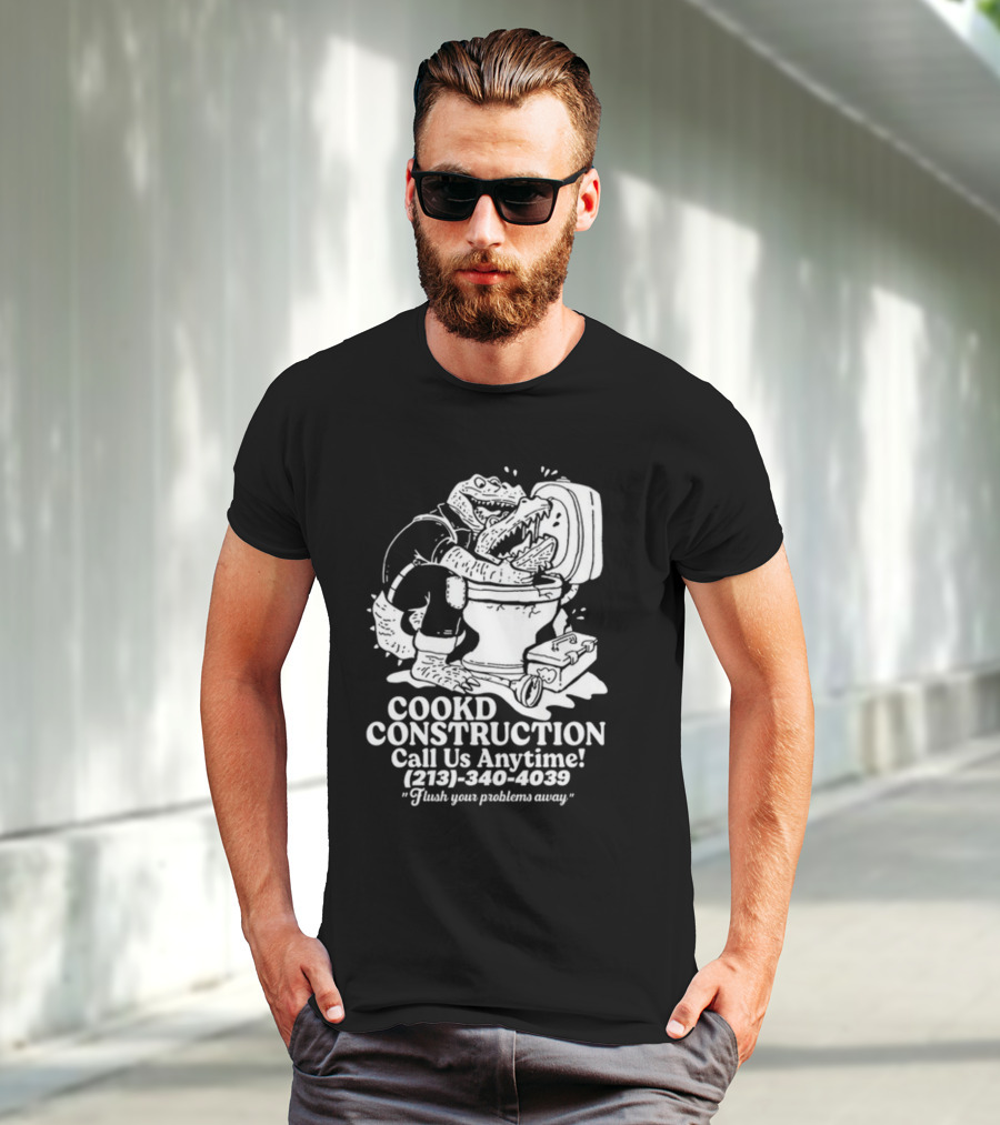 Cookd Construction Plumbing Service Call Us Anytime 213 340 4039 Flush Your Problems Away Crocodile Plumber Image T-Shirt