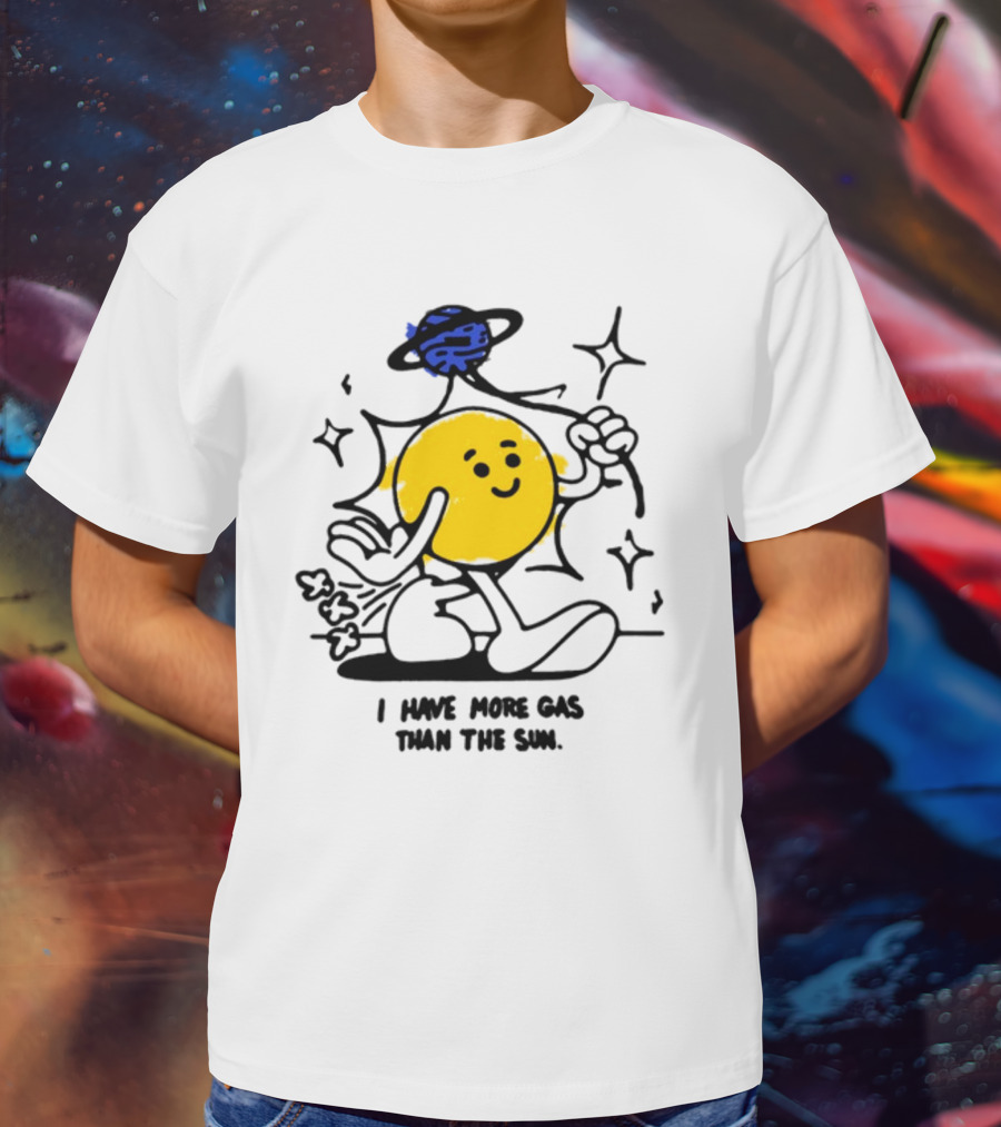I Have More Gas Than The Sun Laughing Planet Cartoon T-Shirt