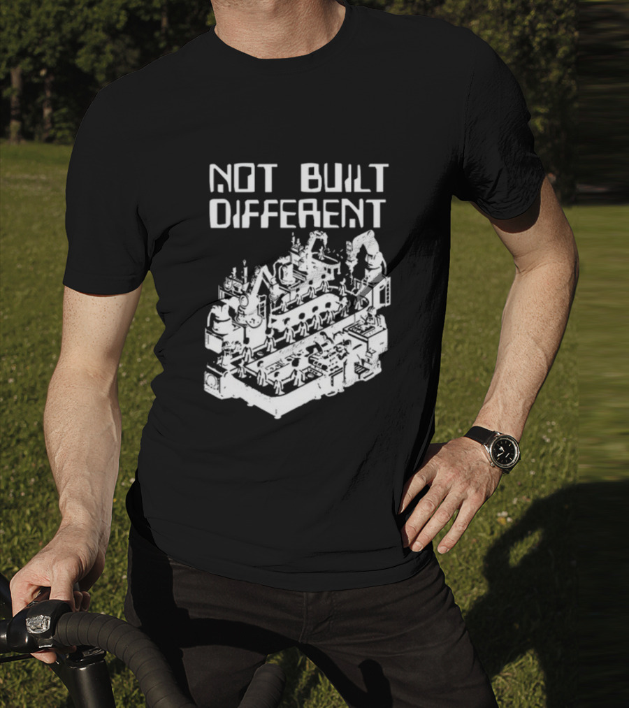 Not Built Different Assembly Line Robots And Machinery T-Shirt