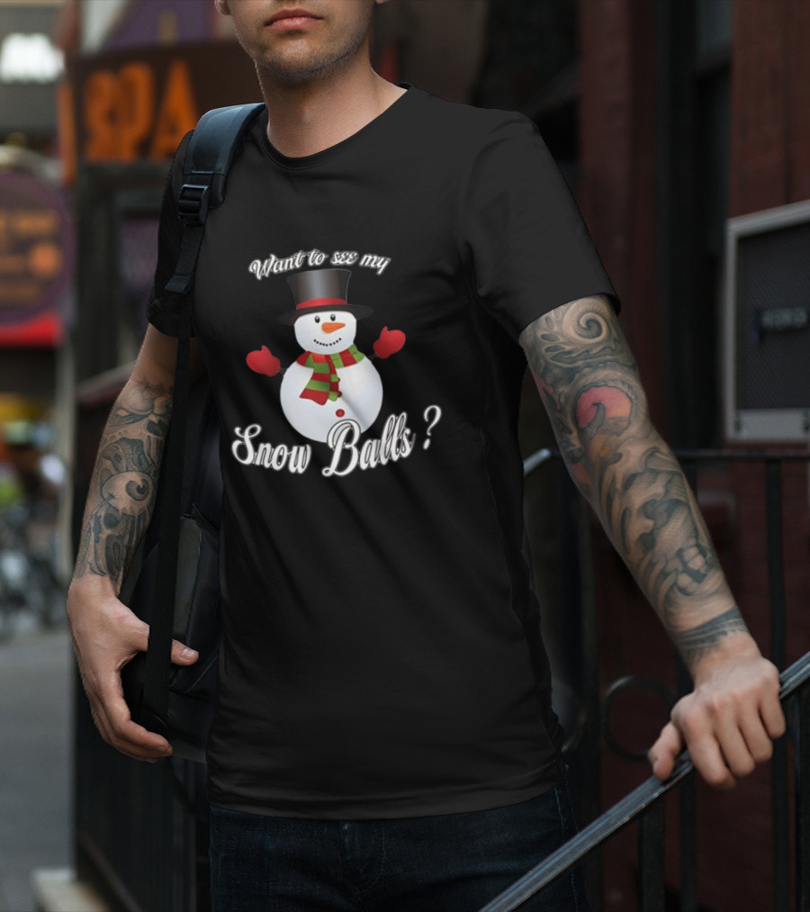 Want To See My Snow Balls Snowman Holiday Humor T-Shirt