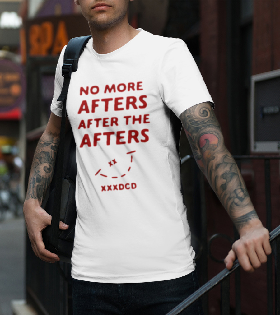 No More Afters After The Afters Xxxdcd Text With Red Letters And Arrows T-Shirt