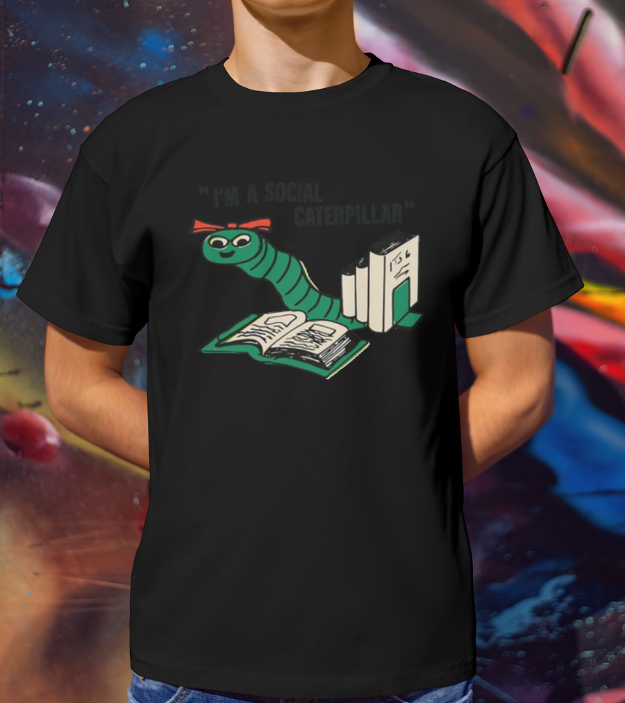 Sthatgohard I'm A Social Caterpillar Cartoon Worm Books T-Shirt