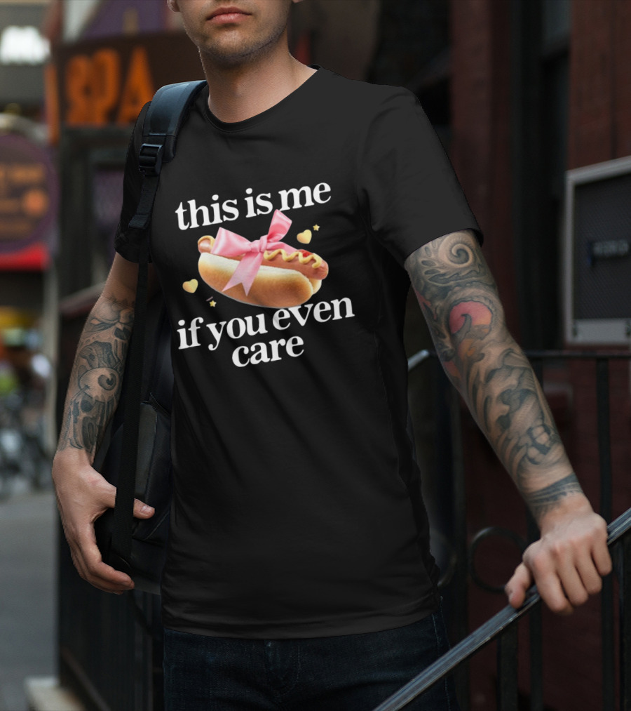 This Is Me If You Even Care Hot Dog Pink Ribbon Hearts T-Shirt