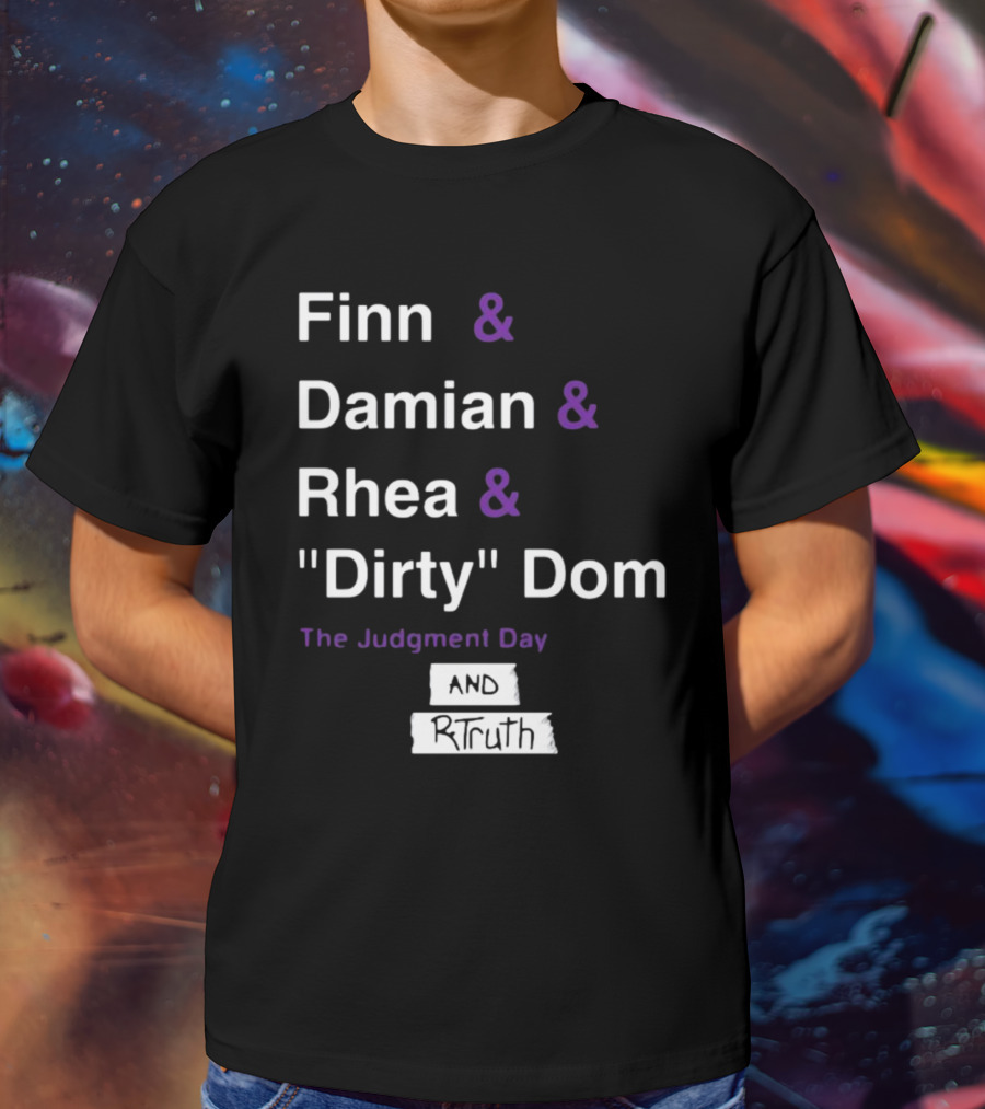 Finn And Damian And Rhea And Dirty Dom The Judgment Day And Rtruth T-Shirt