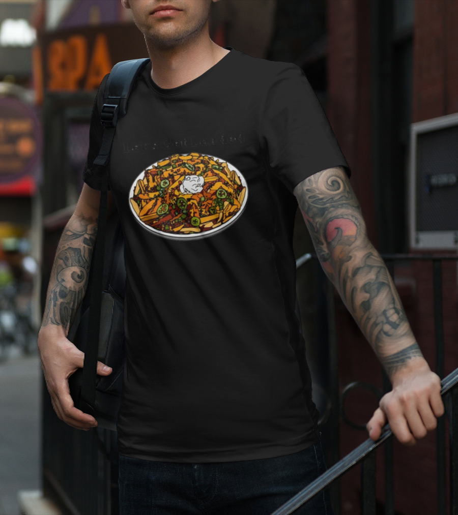 Middleclassfancy Let’s Get Loaded Loaded Nachos T-Shirt