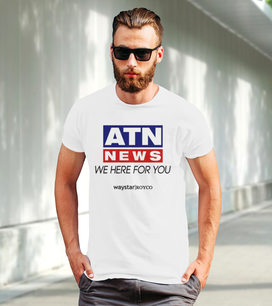 ATN News We Here For You Waystar Royco T-Shirt