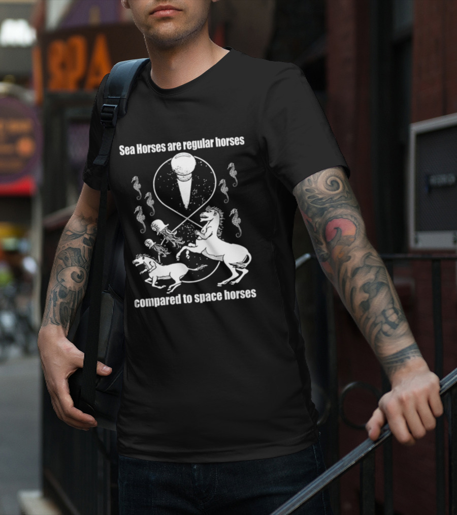 Sea Horses Are Regular Horses Compared To Space Horses Shirtsthtgohard Space-Themed Design Featuring Octopus And Horses T-Shirt