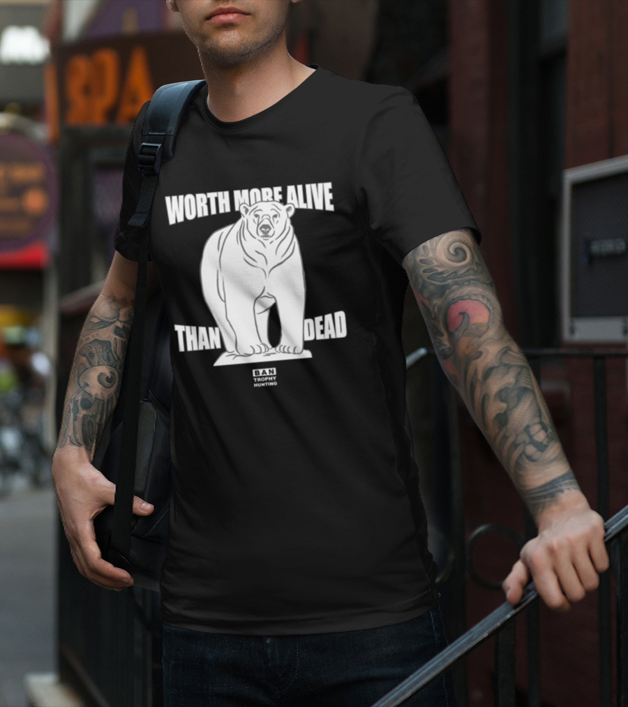 Polar Bear Worth More Alive Than Dead Ban Trophy Hunting T-Shirt