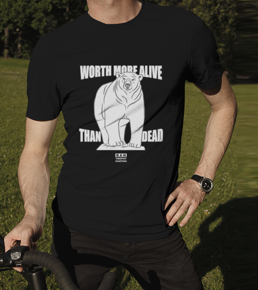 Polar Bear Worth More Alive Than Dead Ban Trophy Hunting T-Shirt