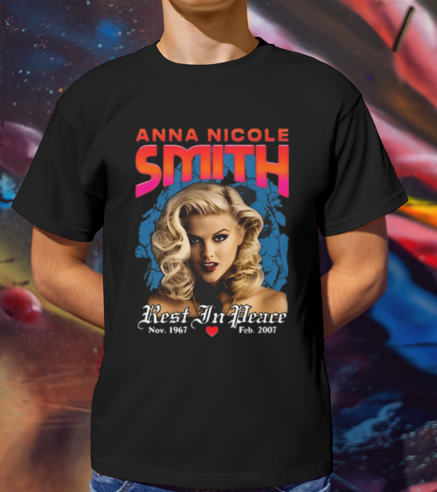 Anna Nicole Smith Rest In Peace Nov. 1967 Feb. 2007 T-Shirt