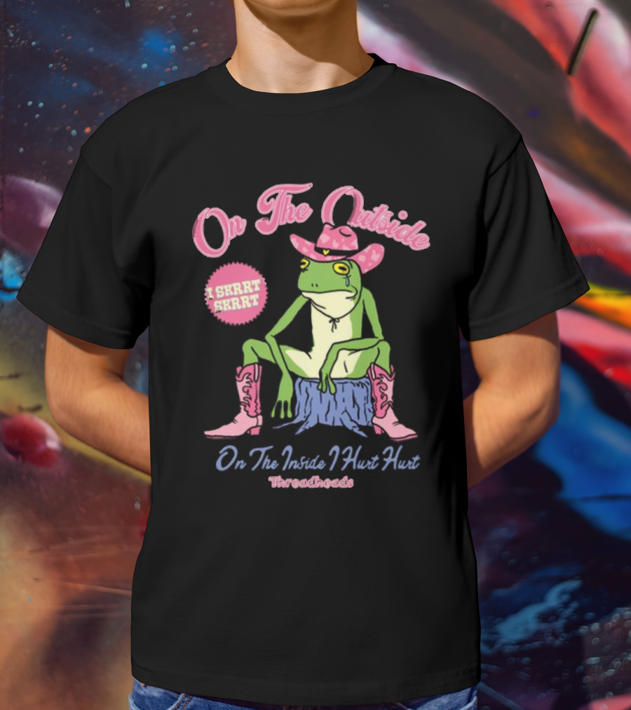 On The Outside I Skrrt Skrrt On The Inside I Hurt Hurt Threadheads Frog Cowboy Boots T-Shirt