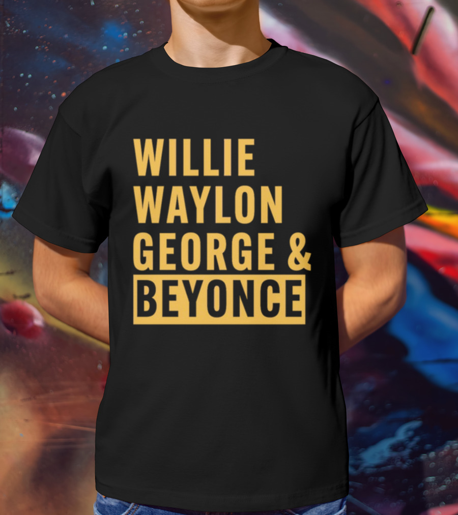 Thatsbullzerk Willie Waylon George And Beyonce T-Shirt