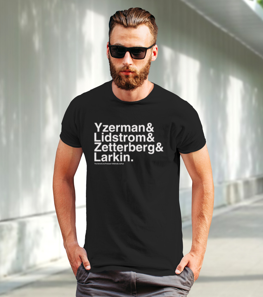 Yzerman And Lidstrom And Zetterberg And Larkin The Grind Line Podcast GrindLinePod T-Shirt