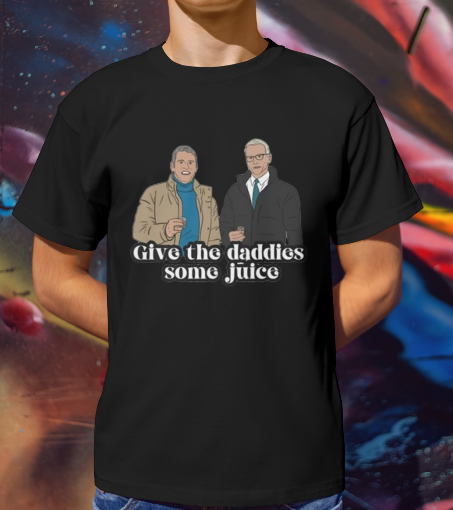 Give The Daddies Some Juice Andy Anderson T-Shirt