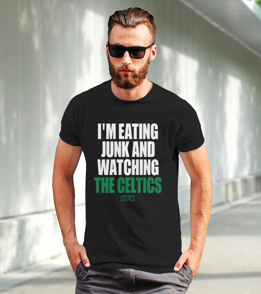I'm Eating Junk And Watching The Boston Celtics Celtics T-Shirt