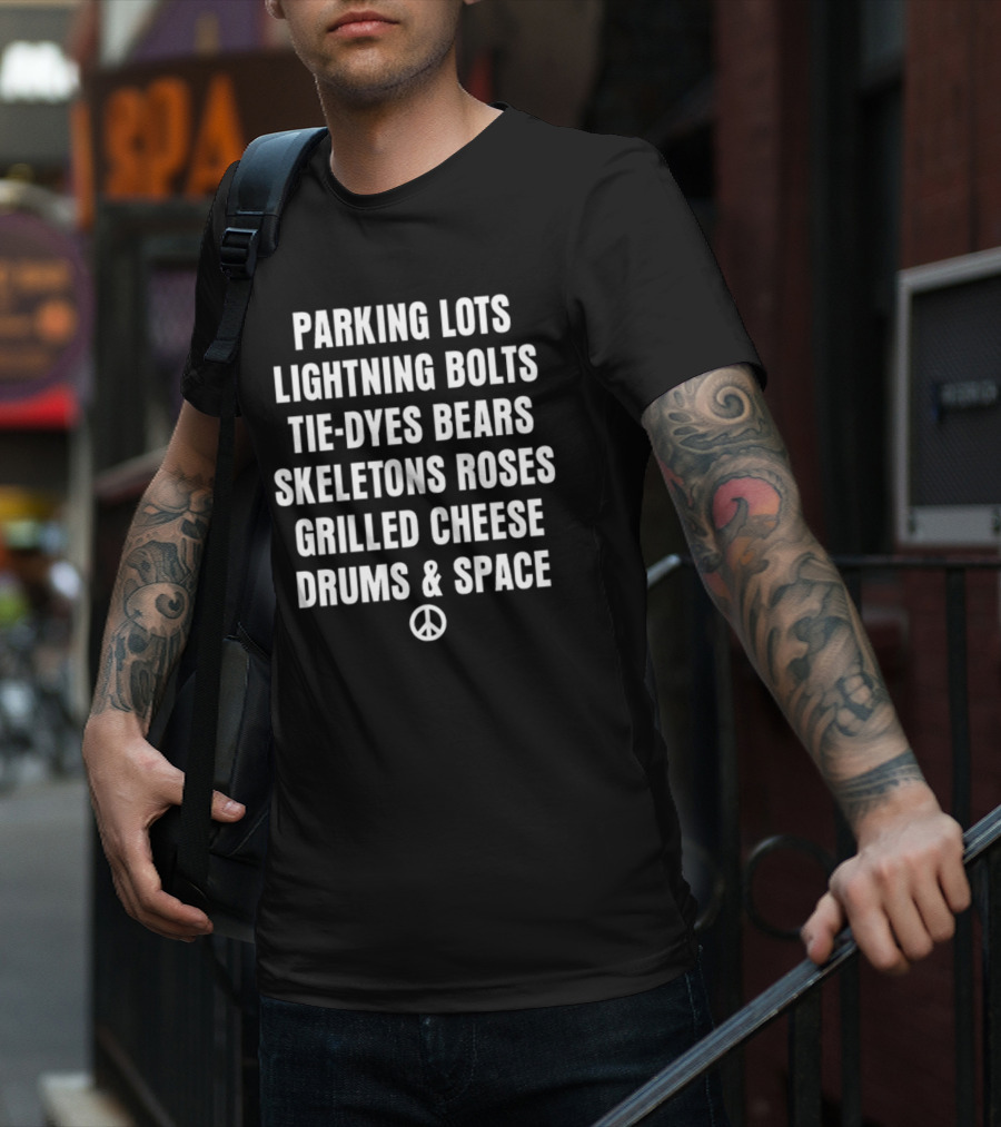 Parking Lots Lightning Bolts Tie-Dyes Bears Skeletons Roses Grilled Cheese Drums And Space Peace Sign T-Shirt