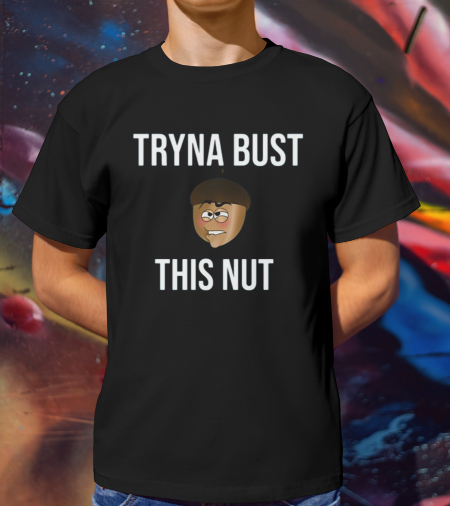 TRYNA BUST THIS NUT Emoji Face T-Shirt