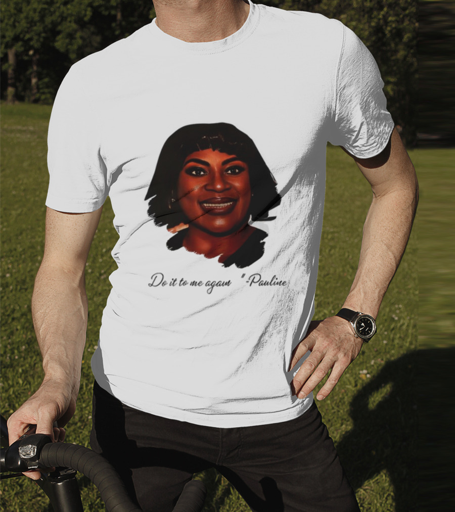 Jthorpe3 Pauline Do It To Me Again T-Shirt