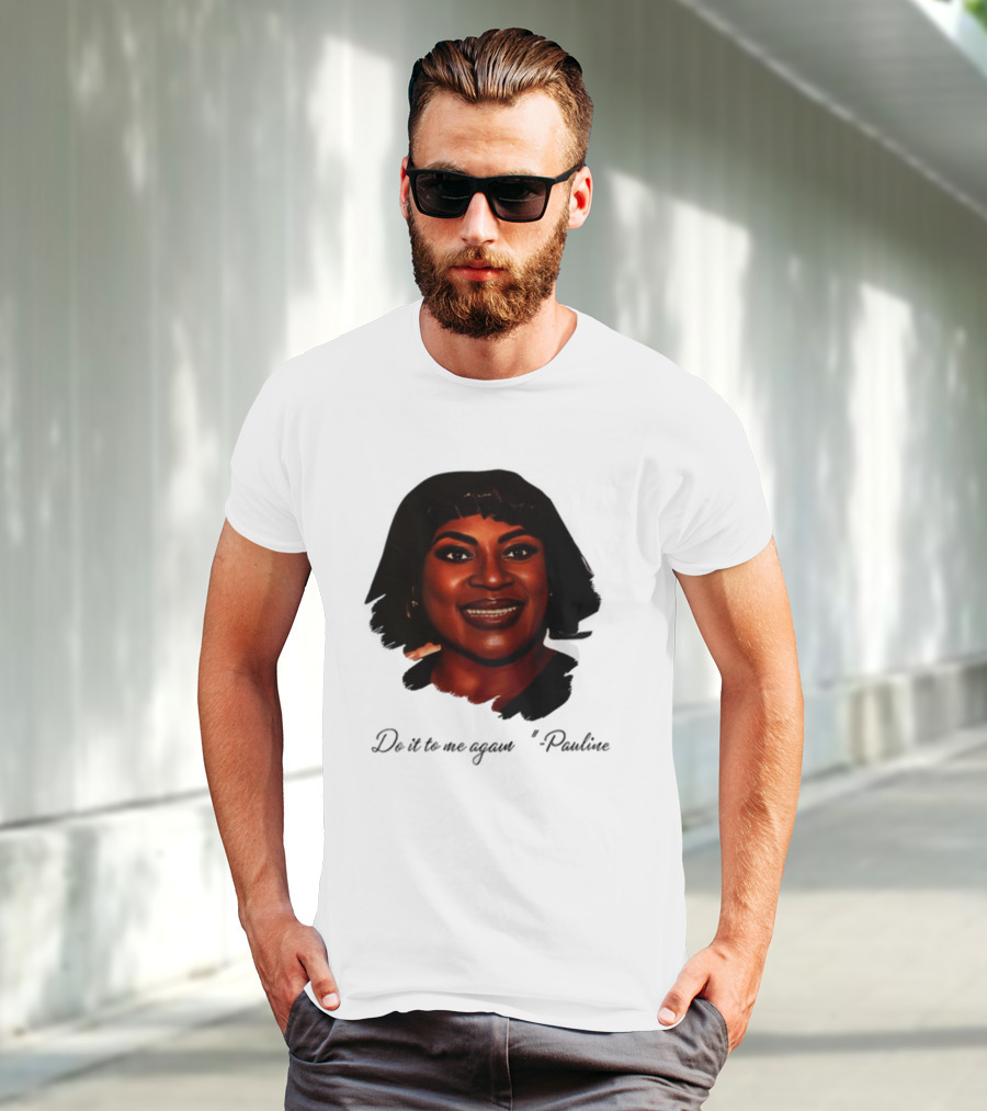 Jthorpe3 Pauline Do It To Me Again T-Shirt