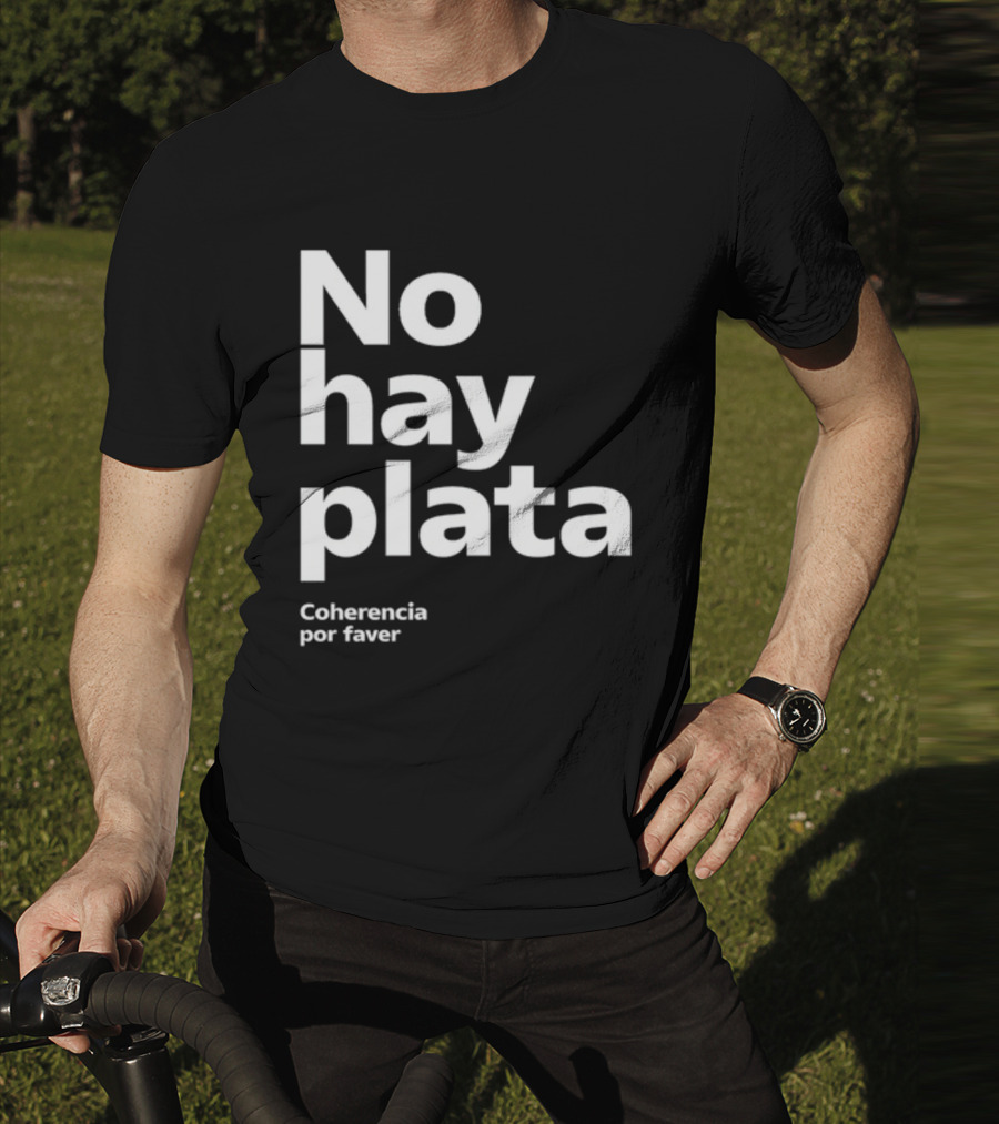 No Hay Plata Coherencia Por Faver T-Shirt