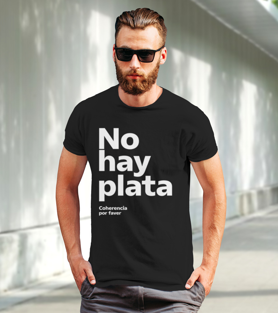 No Hay Plata Coherencia Por Faver T-Shirt