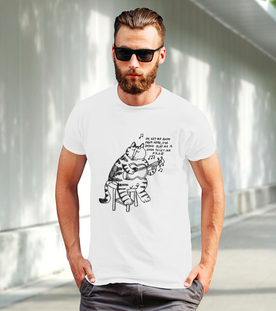 Oh Get Me Away From Here I'm Dying Play Me A Song Toset Me Free Cat Playing Guitar T-Shirt
