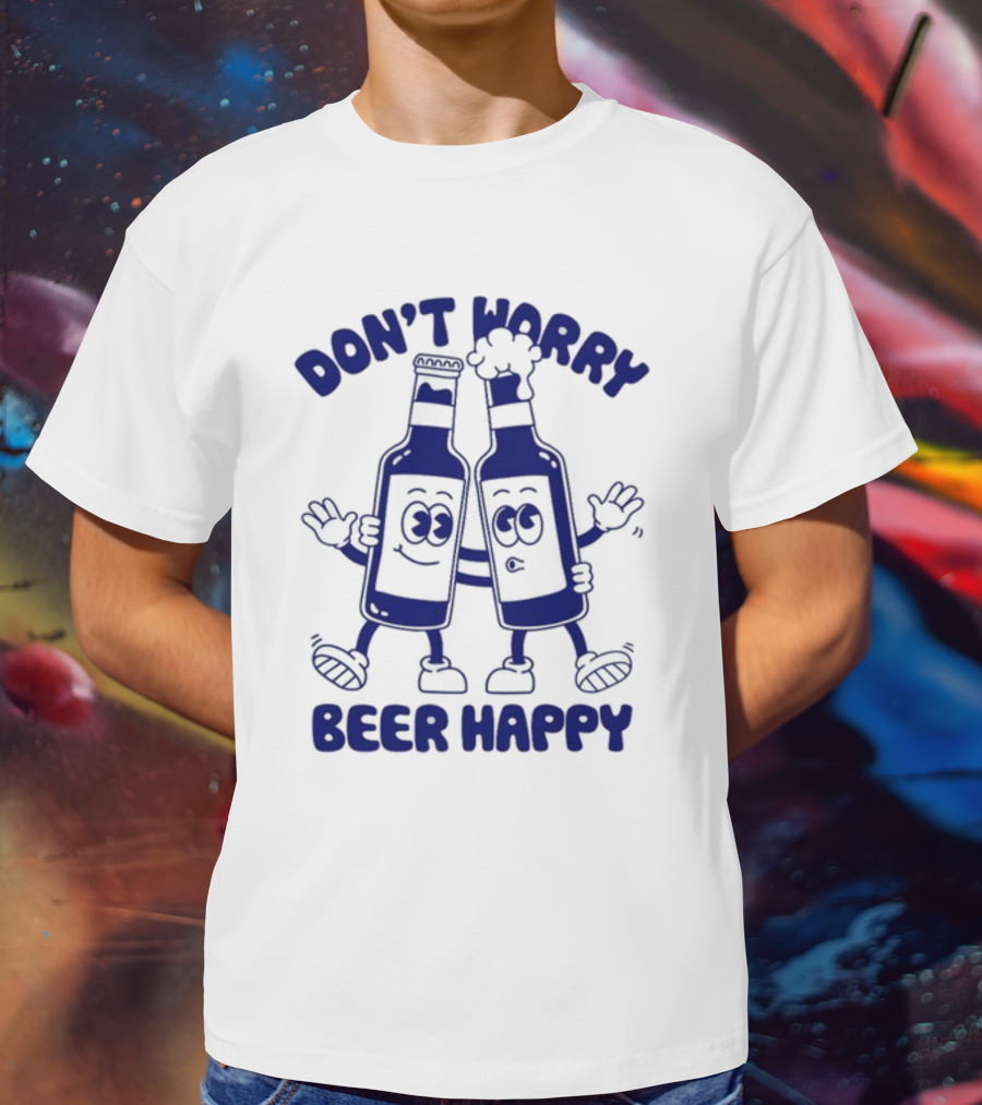 Don't Worry Beer Happy Goodie Works Two Happy Beer Bottles T-Shirt