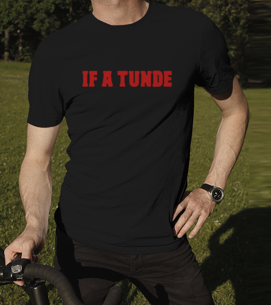 If A Tunde T-Shirt