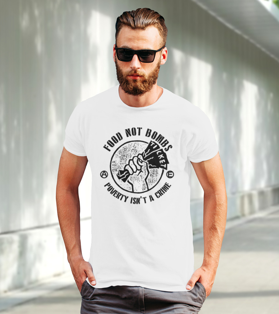 Food Not Bombs Ticket Poverty Isn't A Crime T-Shirt