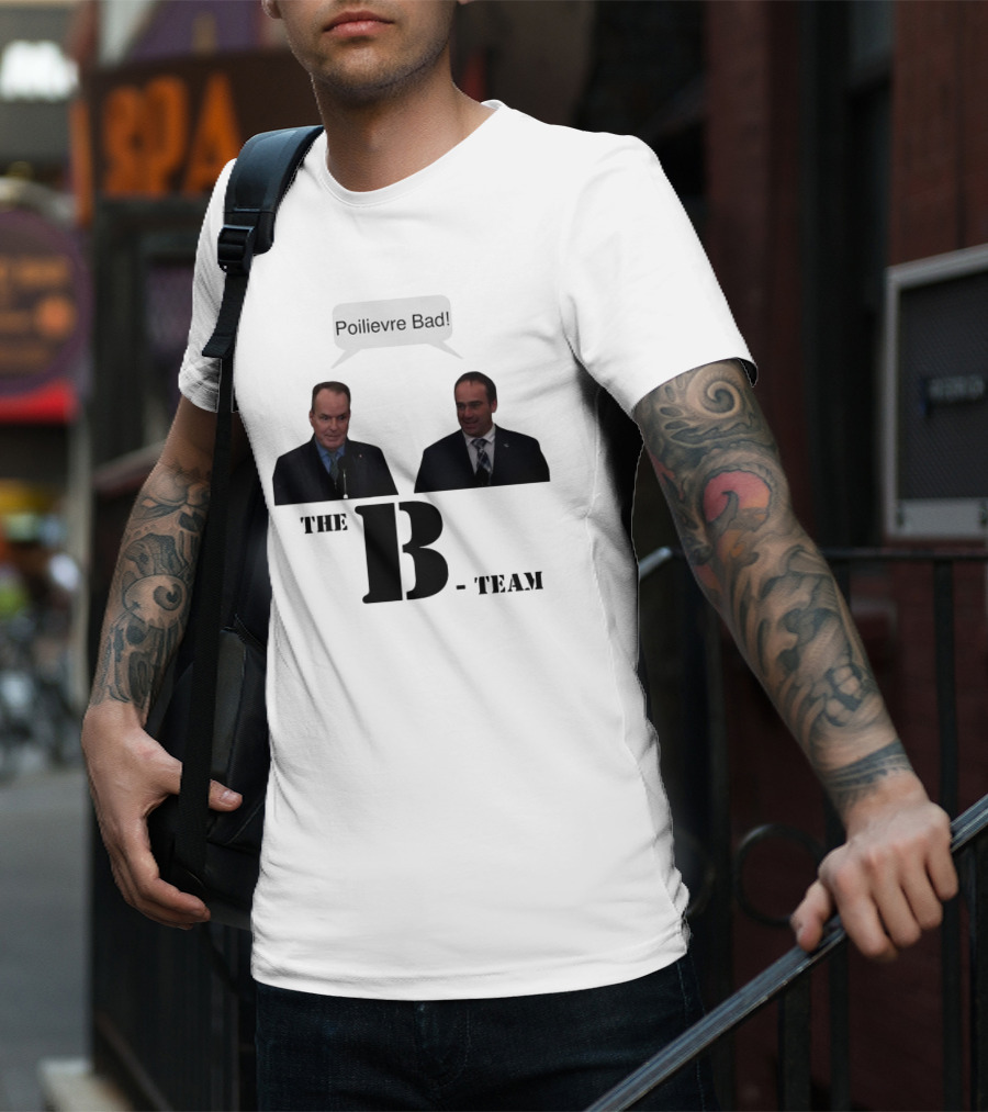 The B-Team Poilievre Bad Speech Bubble T-Shirt