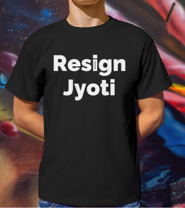 Resign Jyoti Protest Demand Movement T-Shirt