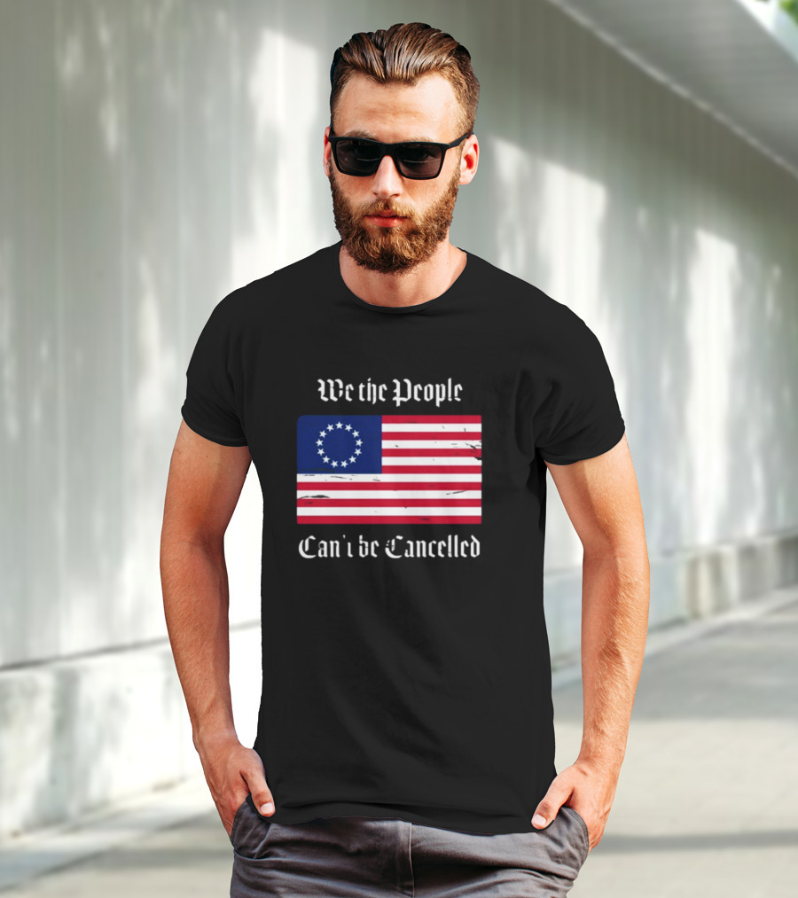 We The People Can't Be Cancelled American Flag 13 Stars T-Shirt