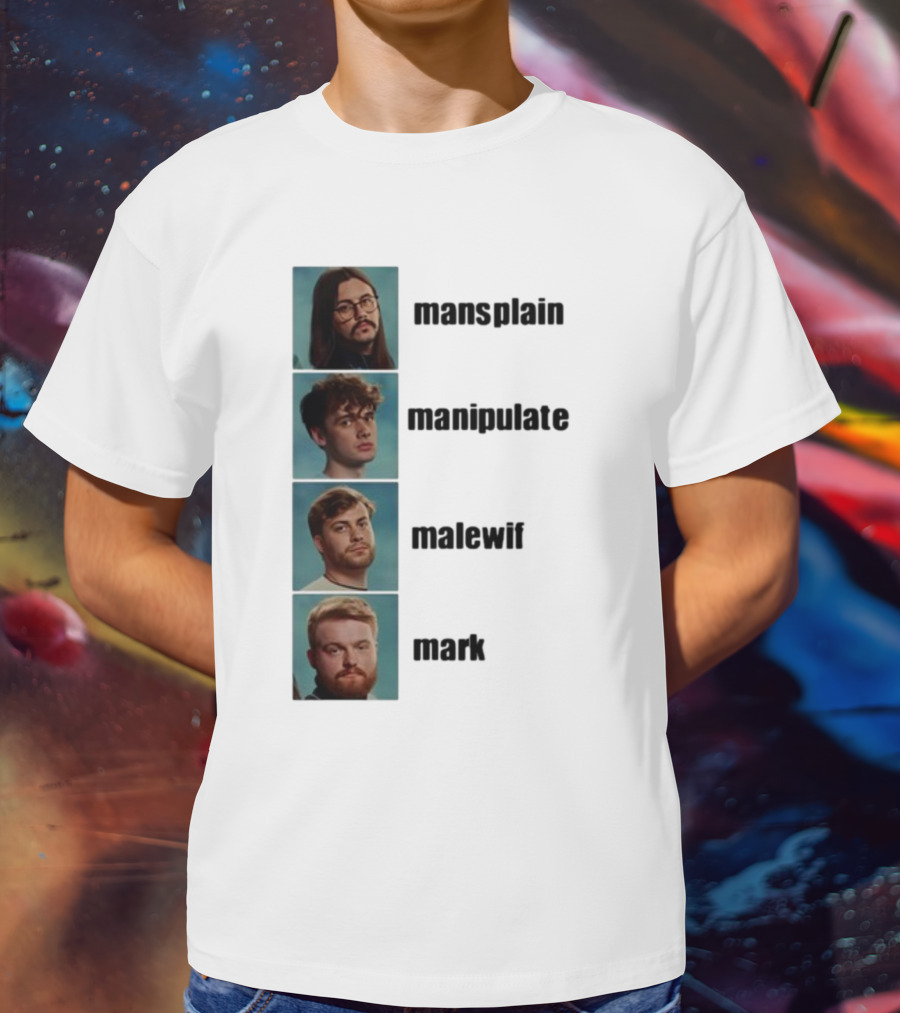 Mansplain Manipulate Malewife Mark Faces T-Shirt