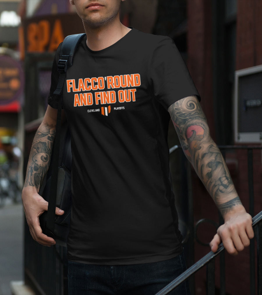 Flacco 'Round And Find Out Cleveland Playoffs Football T-Shirt